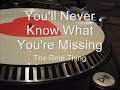You'll Never Know What You're Missing The Real Thing