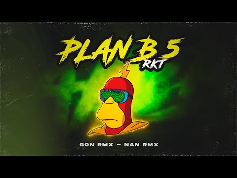 PLAN B RKT 5 - GON RMX, NAN RMX