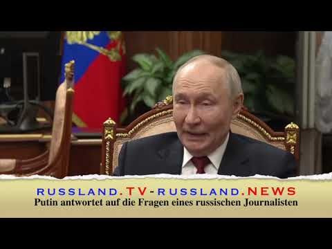 Putin antwortet auf die Fragen eines russischen Journalisten