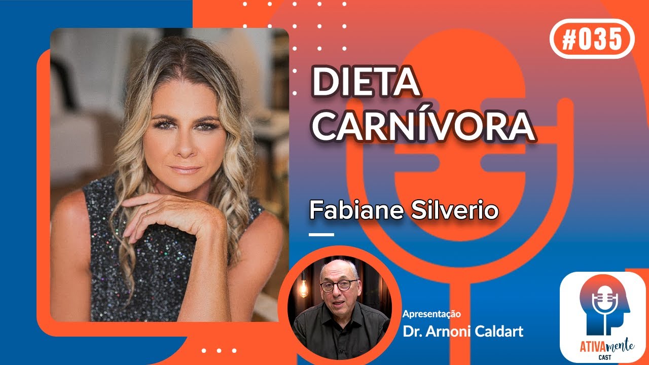 Dieta carnívora | Fabiane Silverio | Ativamente Cast