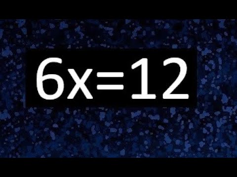 6x=12 , clear x , find the unknown in equation 1