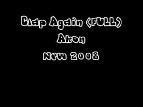 Clap again FULL   Akon  HOT NEW RnB 2008