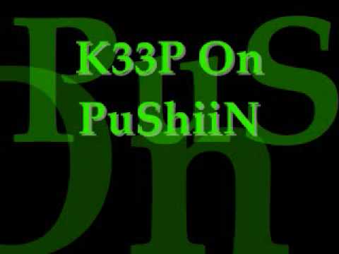 K33P On PusHiiN