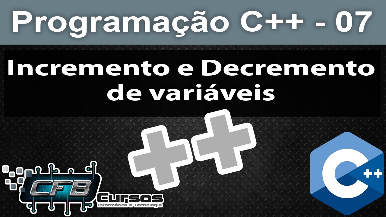 Curso de C++ #07 - Incremento e Decremento de Variáveis, Operadores pós e pré-fixados