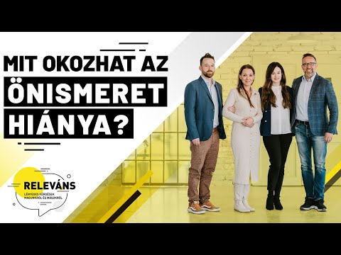 Mit okozhat az önismeret hiánya? | Releváns - Lényeges kérdések magunkról és másokról