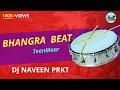 BHANGRA TEENMAAR BEAT 2025 TEENMAAR BEATS 2025 DJ NAVEEN PRKT