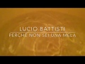 Lucio Battisti - Perchè non sei una mela (con testo)