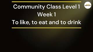 CC L1 - Verbs "to like", "to eat" and "to drink" - Week 1