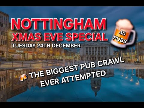 The Biggest Nottingham Pub Crawl Ever Attempted (Xmas Eve Special) - 40 Pubs in One Day!