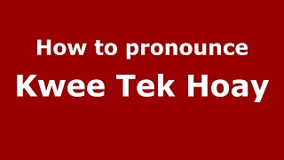 How to pronounce Kwee Tek Hoay