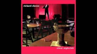 Richard Cheese -  I Melt With You