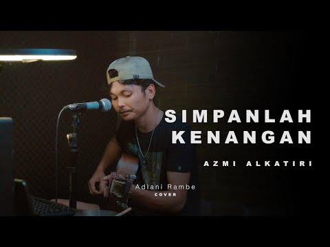 SIMPANLAH KENANGAN - AZMI ALKATIRI | Adlani Rambe (Cover)