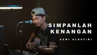 Download lagu SIMPANLAH KENANGAN - AZMI ALKATIRI | Adlani Rambe (Cover) mp3 Download lagu SIMPANLAH KENANGAN - AZMI ALKATIRI | Adlani Rambe (Cover) mp3