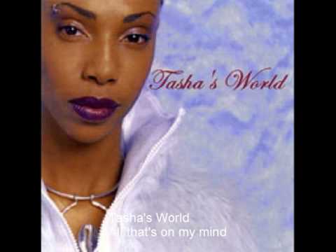 Tasha's World - All that's on my mind