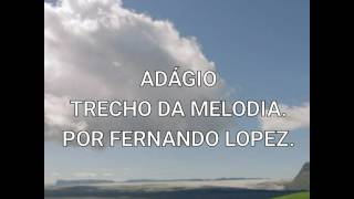 ADÁGIO TRECHO DA MELODIA  - Fernando Lopez