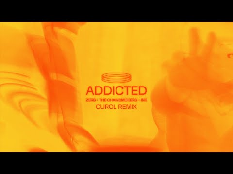 Zerb, The Chainsmokers, Ink - Addicted (Curol Remix)