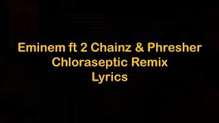 Eminem - Chloraseptic Remix ft 2 Chainz &amp; Phresher [Lyrics]