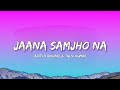 Jaana Samjho Na Aditya Rikhari Tulsi Kumar Lyrics Lyrical Bam Hindi