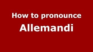 How to pronounce Allemandi