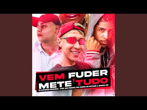 Vem Fuder Mete Tudo (feat. MC Pânico, Mc Carol de Niteroi & Daniel DN)