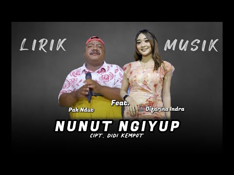 NUNUT NGIYUP - DIFARINA INDRA FT. PAK NDUT - LIRIK MUSIK