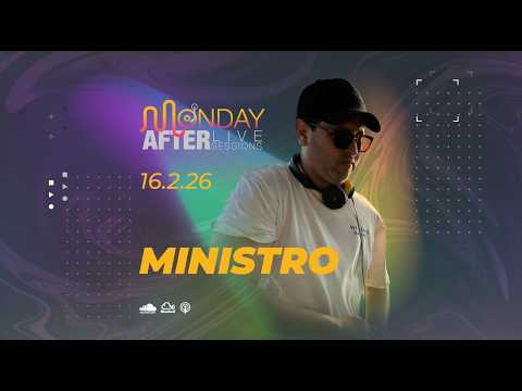 MONDAY AFTER Live Sessions - Ministro - 16/2/26