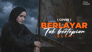 Download lagu (Versi Paling Menyentuh) ELLA - BERLAYAR TIDAK BERTEPIAN Cover By Ayu Anjani (video lyrics) mp3