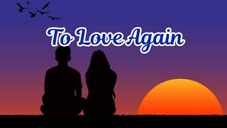 &quot;To Love Again&quot;