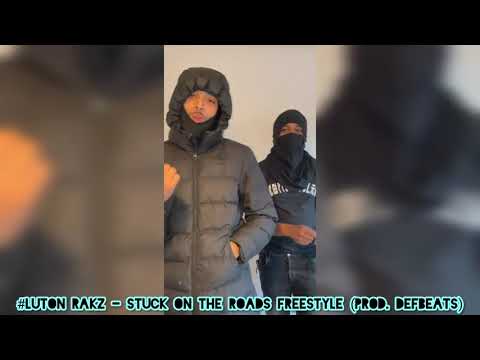 #Luton Rakz - Stuck On The Roads Freestyle (Prod. DefBeats)