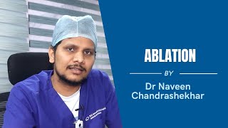 Ablation Best Expalned By Dr. Naveen Chandrashekhar
