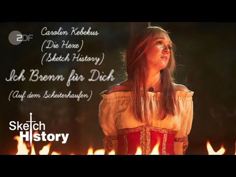 Carolin Kebekus (Die Hexe)(Sketch History) - Ich Brenn für Dich (Auf dem Scheiterhaufen)