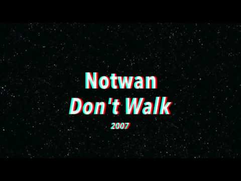 Notwan - Don't Walk