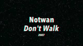 Notwan - Don't Walk