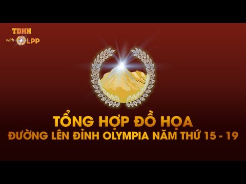 TỔNG HỢP ĐỒ HỌA ĐƯỜNG LÊN ĐỈNH OLYMPIA NĂM THỨ 15 - 19 TỰ LÀM | TDHH with OLPP
