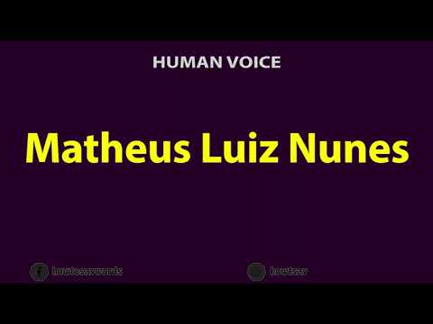 How to Pronounce Matheus Luiz Nunes
