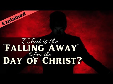 II Thessalonians 2 Explained: What is the Falling Away & the Day of Christ?