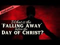 II Thessalonians 2 Explained What Is The Falling Away The Day Of Christ