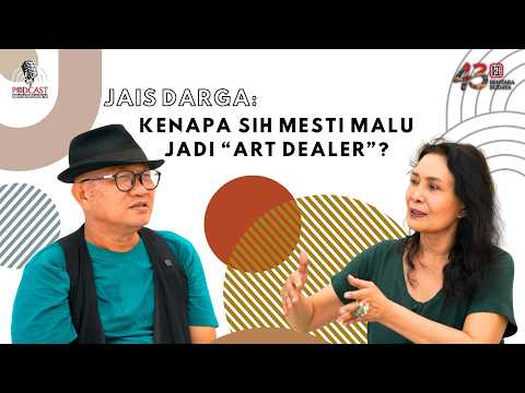 JAIS DARGA: KENAPA SIH MESTI MALU JADI “ART DEALER”?