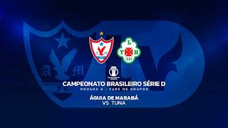 ÁGUIA DE MARABÁ VS TUNA | CAMPEONATO BRASILEIRO SÉRIE D
