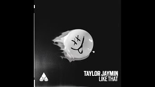Taylor Jaymin - Like That (Original Mix) video