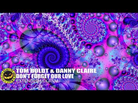 ♫ Tom Boldt & Danny Claire - Don't Forget Our Love [Extended Mix] RNM ♫