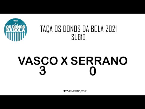 Sub10 Serrano x Vasco * Taça os Donos da Bola nov/2021
