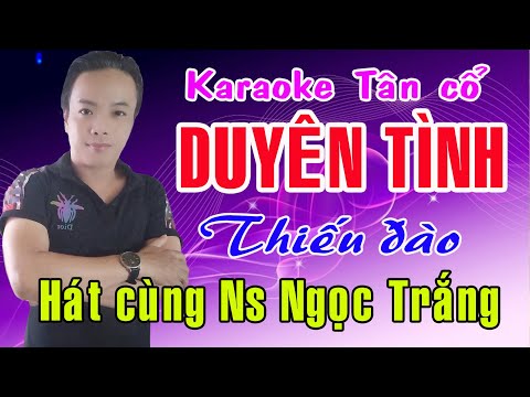 Karaoke tân cổ DUYÊN TÌNH - THIẾU ĐÀO [Hát cùng Ns Ngọc Trắng]