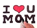 How To Draw I Love U Mom