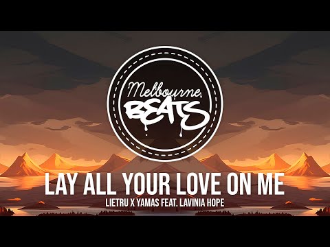 Lietru x YAMAS - Lay All Your Love On Me (ft. Lavinia Hope)