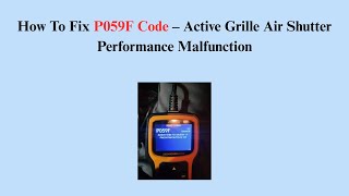 How To Fix P059F Code – Active Grille Air Shutter Performance Malfunction