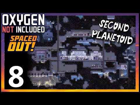 Ep8 | OXYGEN NOT INCLUDED - Exploring the Second Planetoid