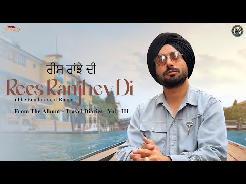 Rees Ranjhe Di (The Emulation Of Ranjha) | Satinder Sartaaj | Punjabi Song 2025