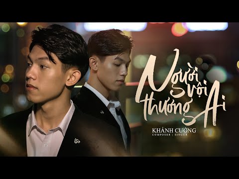 Người vội thương ai - Khánh Cường