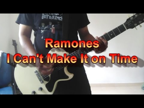 I cant make in on time - Ramones